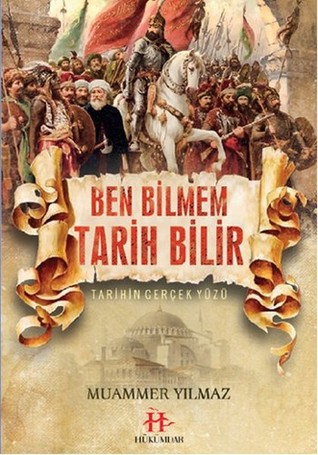 Ben Bilmem Tarih Bilir-Tarihin Gerçek Yüzü