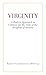 Virginity: A Positive Approach to Celibacy for the Sake of the Kingdom of Heaven