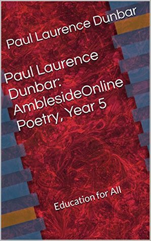 Paul Laurence Dunbar: AmblesideOnline Poetry Year 5 (annotated): Education for All