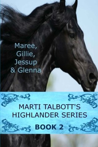Maree, Gillie, Jessup & Glenna (Highlander #2)