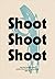 Shoot Shoot Shoot: The Firs...