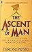 The Ascent of Man by Jacob Bronowski
