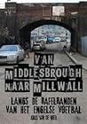 Van Middlesbrough naar Millwall: Langs de Rafelranden van het Engelse Voetbal