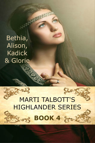 Bethia, Alison, Kadick & Glorie (Highlander #4)