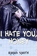 I hate you, Honey