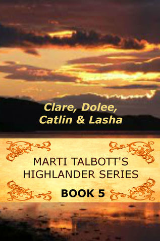 Clare, Dolee, Catlin & Lasha (Highlander #5)