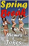 Memes: Spring Bre...