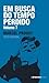 Em Busca do Tempo Perdido, Volume 7 by Marcel Proust