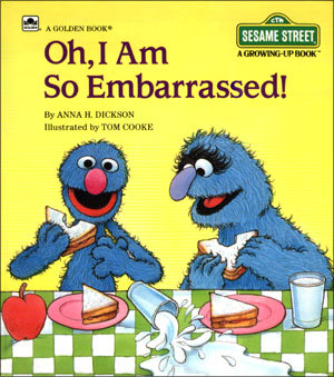 Oh, I Am So Embarrassed! (Sesame Street Growing-up Books)