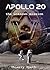 Apollo 20, the Unknown Mission: Memories of the Commander of the mission, William Rutledge (Apollo 19, 20 and 21 Book 2)