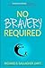 No Bravery Required: A Clin...