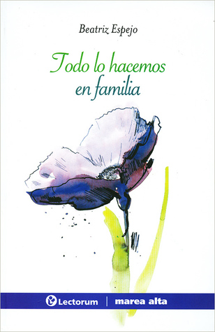 Portada de Todo lo hacemos en familia, de Beatriz Espejo