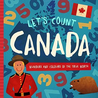 Let's Count Canada: Numbers and Colours at the True North (Let's Count Regional Board Books)