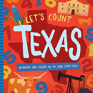 Let's Count Texas: Numbers and Colors in the Lone Star State (Let's Count Regional Board Books)