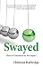 Swayed: How to Communicate for Impact