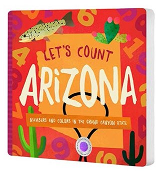 Let's Count Arizona: Numbers and Colors in the Grand Canyon State (Let's Count Regional Board Books)
