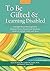 To Be Gifted and Learning D...