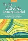 To Be Gifted and Learning Disabled by Susan Baum
