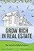 Grow Rich in Real Estate: T...