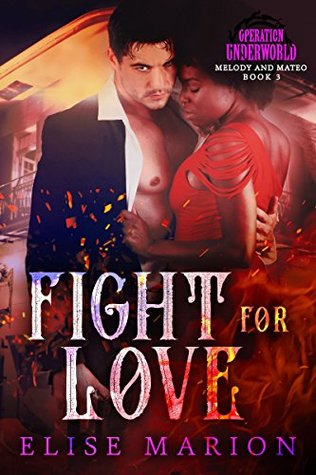 Fight for Love (Operation Underworld: Melody & Mateo, #3)