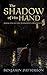 The Shadow of His Hand: Book One of the Markulian Prophecies