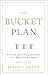 The Bucket Plan®: Protecting and Growing Your Assets for a Worry-Free Retirement