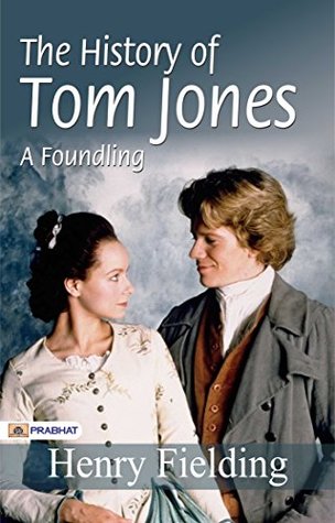 The History of Tom Jones, A Foundling: Henry Fielding Presents a Tale of Identity
