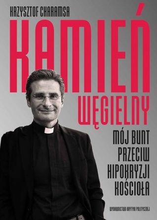 Kamień węgielny. Mój bunt przeciw hipokryzji Kościoła (Paperback)