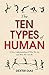The Ten Types of Human: A New Understanding of Who We Are, and Who We Can Be