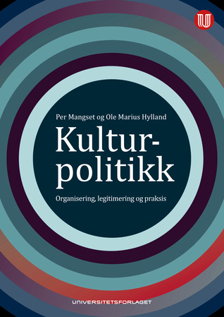 Kulturpolitikk - Organisering, legitimering og praksis (Paperback)
