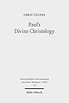 Paul's Divine Christology (Wissenschaftliche Untersuchungen Zum Neuen Testament, 2. Reihe Book 323)