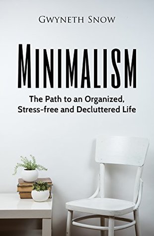 Minimalism: The Path to an Organized, Stress-free and Decluttered Life (Kindle Edition)
