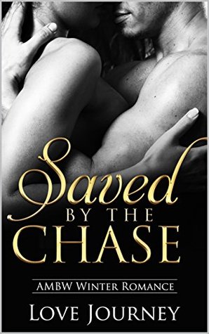 Saved By The Chase (AMBW Winter Romance Book 1)