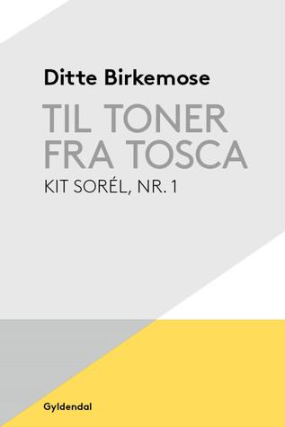 Til toner fra Tosca (Krimiserien med Kit Sorél, #1)