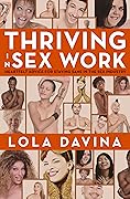 Thriving in Sex Work: Heartfelt Advice for Staying Sane in the Sex Industry