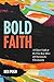 Bold Faith: A Closer Look a...