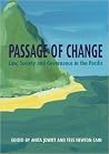 Passage of Change: Law, Society and Governance in the Pacific Passage of Change: Law, Society and Governance in the Pacific