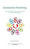 Connective Parenting: A Guide to Connecting with Your Child Using the NVR Approach Connective Parenting: A Guide to Connecting with Your Child Using the NVR Approach
