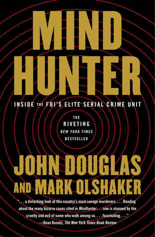 Mind Hunter: Inside the FBI's Elite Serial Crime Unit
