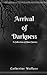 Arrival of Darkness by Catherine Wallace
