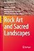 Rock Art and Sacred Landsca...