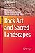 Rock Art and Sacred Landscapes (One World Archaeology Book 8)