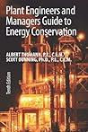 PLANT ENGINEERS & MANAGERS GUIDE TO ENERGY CONSERVATION, 10th Edition PLANT ENGINEERS & MANAGERS GUIDE TO ENERGY CONSERVATION, 10th Edition