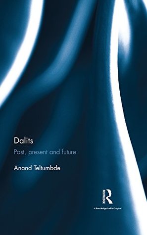 Dalits: Past, present and future (Kindle Edition)