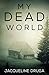 My Dead World by Jacqueline Druga