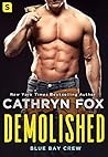 Demolished by Cathryn Fox Demolished by Cathryn Fox