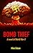 Bomb Thief: A Novel of Worl...