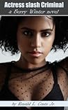 Actress slash Criminal: a Berry Winter novel Actress slash Criminal: a Berry Winter novel