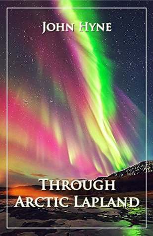 Through Arctic Lapland (Illustrated)