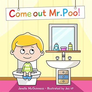 Come Out Mr Poo!: Potty Training Poop Book for for Kids, Toddlers (Kindle Edition)